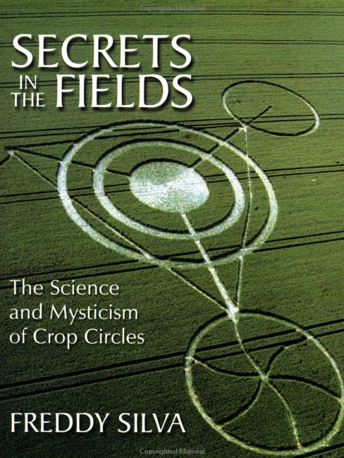 Secrets in the Fields: The Science and Mysticism of Crop Circles
